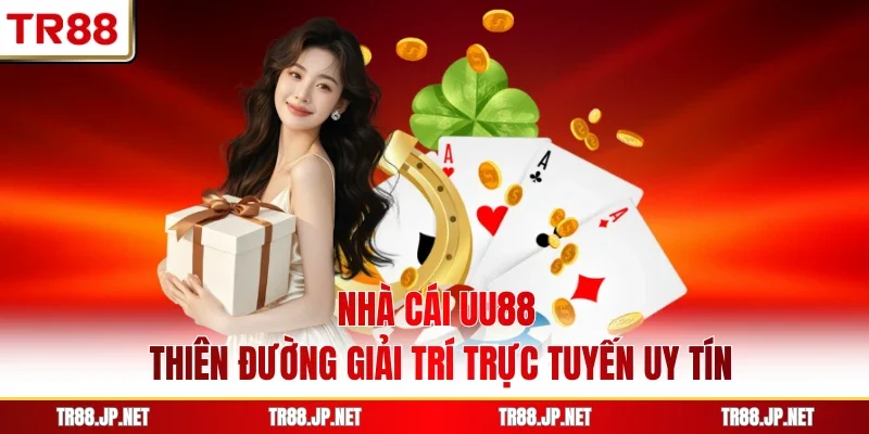 Nhà Cái UU88 - Thiên Đường Giải Trí Trực Tuyến Uy Tín